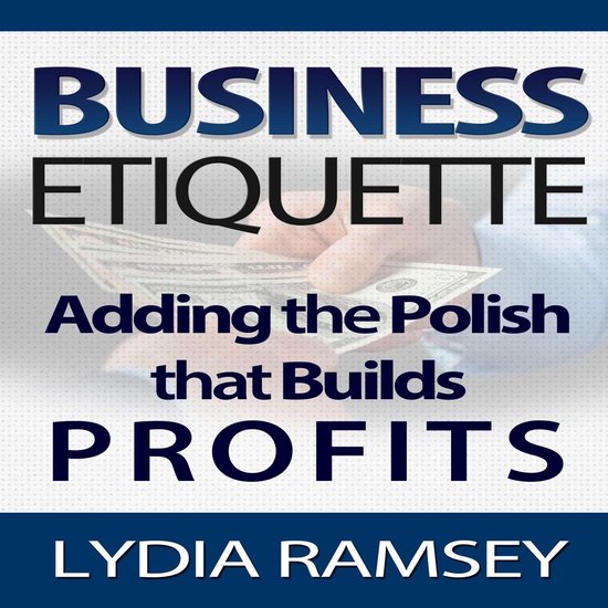 Business Etiquette – Adding The Polish That Builds Profits - cover