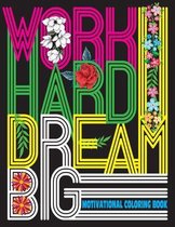 Work Hard Dream Big - Motivational Coloring Book