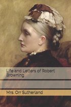 Life and Letters of Robert Browning