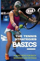 The Tennis Strategies Basics: A Must-Read For Both Beginner And Veteran