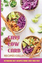 Easy Low Carb Recipes Collection Book: Ketogenic Diet Recipes Made Easy And Fast