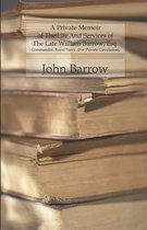A Private Memoir Of The Life And Services Of The Late William Barrow, Esq.