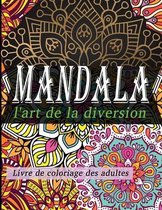 mandala l'art de la diversion livre de coloriage des adultes