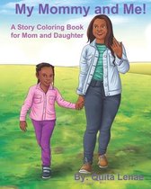 My Mommy and Me! A Story Coloring Book