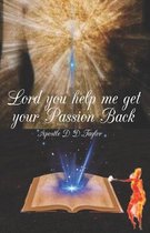 Lord, You Help Me Get Your Passion Back