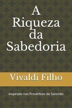 A Riqueza da Sabedoria