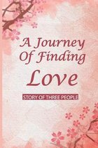 A Journey Of Finding Love: Story Of Three People