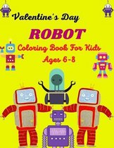 Valentine's Day ROBOT Coloring Book For Kids Ages 6-8