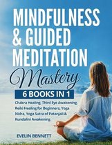 Mindfulness And Guided Meditation Mastery: 6 Books in 1