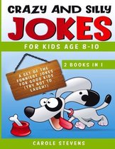 Crazy and Silly Jokes for kids age 8-10: 2 BOOKS IN 1