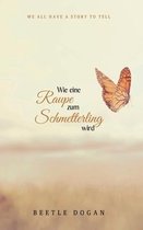 Wie eine Raupe zum Schmetterling wird