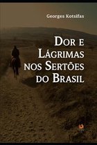 Dor e Lagrimas nos Sertoes do Brasil