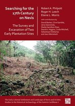 The Early Colonial Settlement and Landscape of Nevis and St Kitts: Studies in the Historical Archaeology of the Eastern Caribbean- Searching for the 17th Century on Nevis: The Survey and Excavation of Two Early Plantation Sites