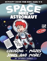 Activity Book for kids ages 4-8. Mike The Astronaut