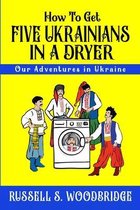 How to Get Five Ukrainians in a Dryer