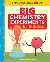 Big Experiments for Little Kids- Big Chemistry Experiments for Little Kids