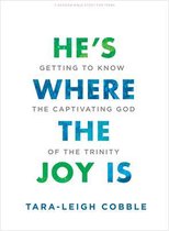 He's Where the Joy is Teen Bible Study Book