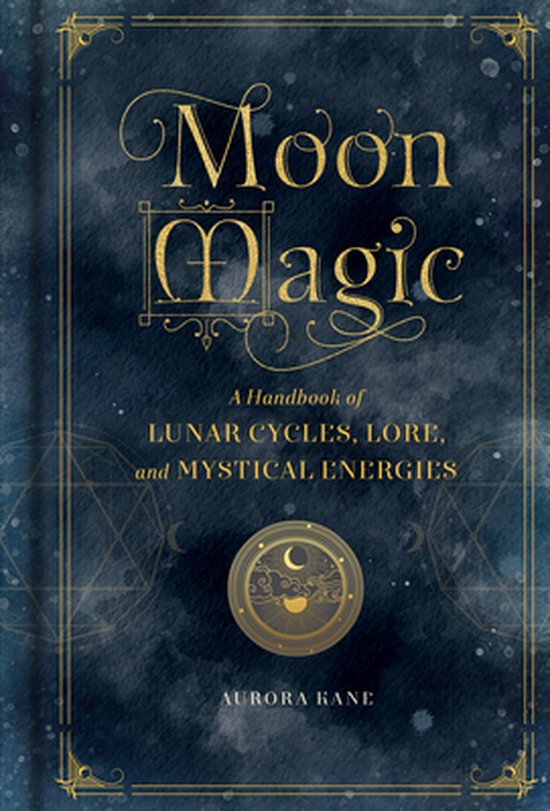 Boek "Moon Magic": Een Handboek van Maancycli, Lore en Mystieke Energieën, door Aurora Kane. Donkerblauwe omslag met gouden letters.
