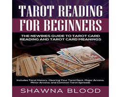 Tarot Reading for Beginners: The Newbies Guide to Tarot Card Reading and Tarot Card Meanings