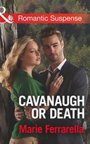Cavanaugh Justice 31 - Cavanaugh Or Death (Cavanaugh Justice, Book 31) (Mills & Boon Romantic Suspense)