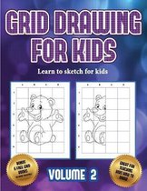Learn to sketch for kids (Grid drawing for kids - Volume 2)