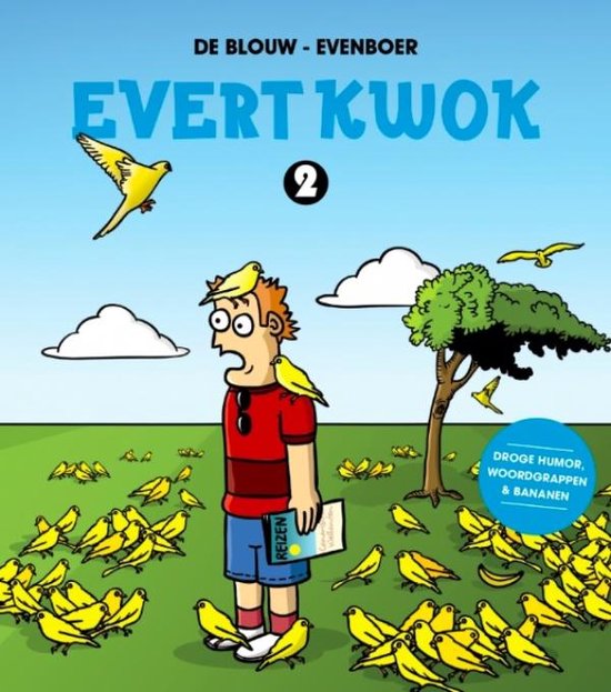 Evert Kwok 2, met een verbaasde jongen in een rood shirt en blauwe korte broek, omringd door gele kanaries. Droge humor, woordgrappen & bananen.