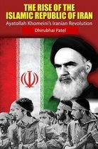 The Rise of The Islamic Republic of IRAN