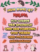 Mein Name ist Philippa Ich werde der Spionage und der Farbung von Tieren und Pflanzen beschuldigt