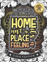 Introverts Coloring Book: Home Isn'T A Place It'S A Feeling