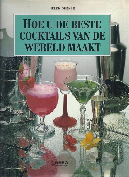 HOE U DE BESTE COCKTAILS VAN DE WERELD MAAKT - cover