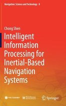 Intelligent Information Processing for Inertial Based Navigation Systems