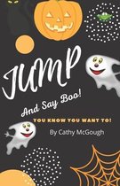 Jump and Say Boo!