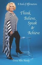 Think, Believe, Speak & Achieve
