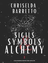 Sigils, Symbols & Alchemy 1 (Illustrated)