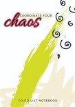 Coordinate Your Chaos To-Do List Notebook: 120 Pages Lined Undated To-Do List Organizer with Priority Lists (Medium A5 - 5.83X8.27 - Cream, Green, and