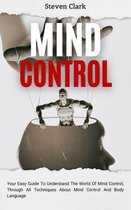MIND CONTROL: YOUR EASY GUIDE TO UNDERST
