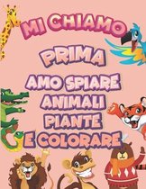 Mi chiamo Prima Amo spiare animali piante e colorare