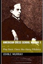 American Chess School volume 1