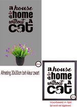 Muur - Raam - Spiegel sticker- Tekst- Quotes  A house is not  home   Cat- Kat - Katten - Poezen - Poes -  30x30cm hxb kleur zwart