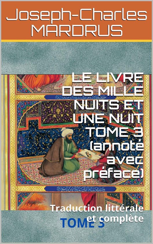 LE LIVRE DES MILLE NUITS ET UNE NUIT 3 - LE LIVRE DES MILLE NUITS ET UNE NUIT TOME 3 (annoté avec préface)