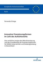 Europaeische Hochschulschriften Recht 6189 - Innovative Finanzierungsformen im Licht des Aufsichtsrechts