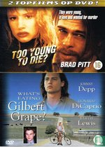 2 Topfilms: Too Young To Die? / What’s Eating Gilbert Grape?
