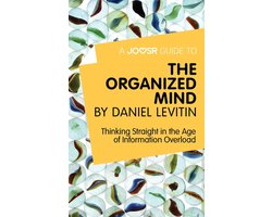 Omslag van A Joosr Guide to… The Organized Mind by Daniel Levitin: Thinking Straight in the Age of Information Overload