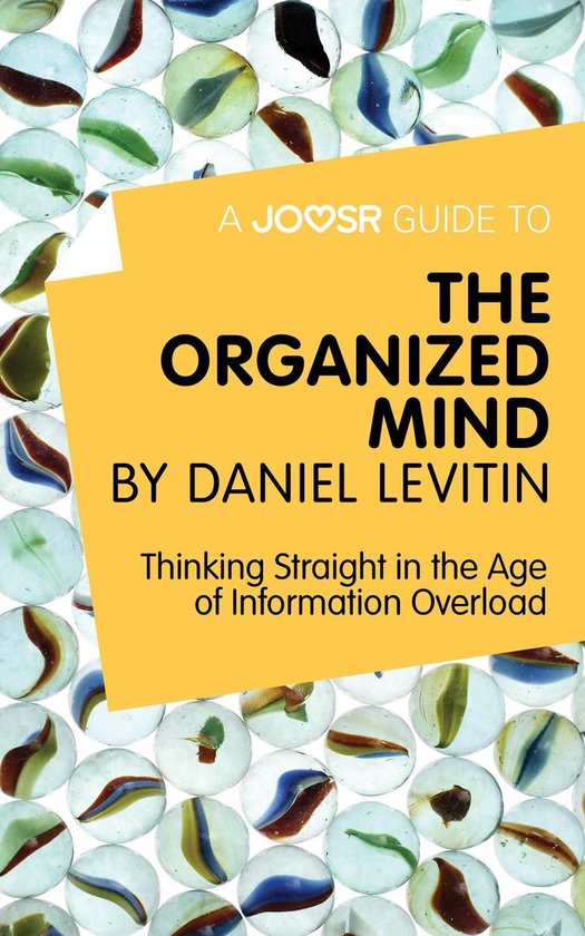 A Joosr Guide to… The Organized Mind by Daniel Levitin: Th ... - cover