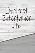 Internet Entertainer Life