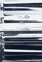 The Air We Breathe - Artists and Poets Reflect on Marriage Equality