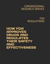 How FDA Approves Drugs and Regulates Their Safety and Effectiveness