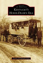 Images of America - Kentucky's Horse-Drawn Era