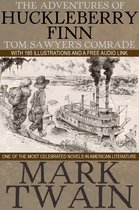 The Adventures of Huckleberry Finn Tom Sawyer’s Comrade: With 195 Illustrations and a Free Audio Link.