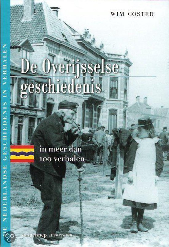 De Overijsselse Geschiedenis In Meer Dan 100 Verhalen - Wim Coster | Respetofundacion.org